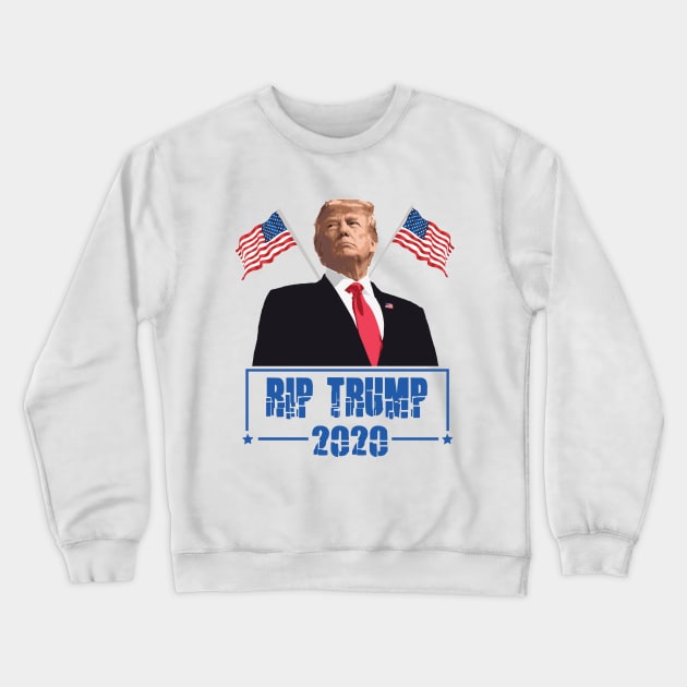 Rip Donald Trump 2020 Crewneck Sweatshirt by pizzu